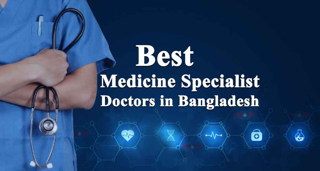 Best Medicine Specialist Doctors in Bangladesh