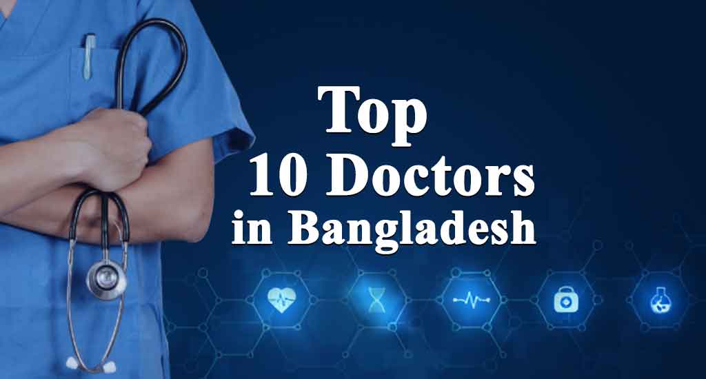 Top 10 Doctors in Bangladesh