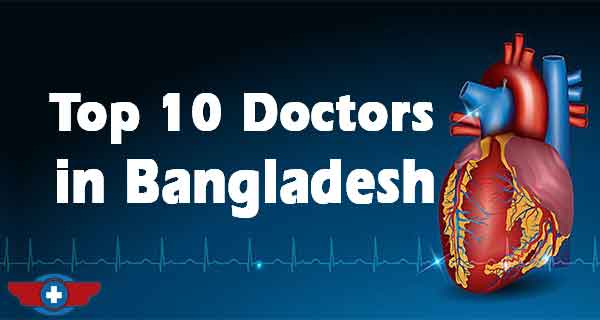 Top 10 Doctors In Bangladesh - Doctors Home BD